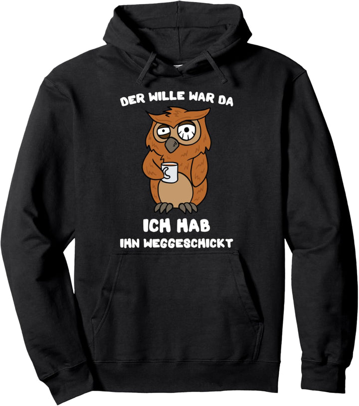 Lustige Eule Der Wille War Da Spruch Kaffee Eulen Pullover Hoodie