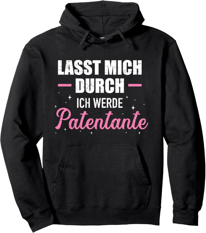 Lasst mich durch, werde Patentante Schwangerschaft verkünden Pullover Hoodie