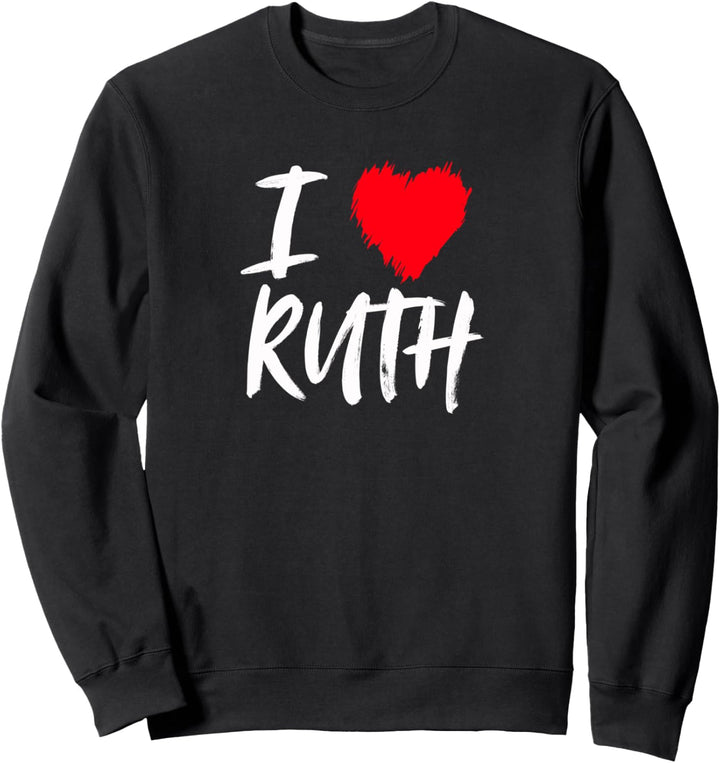 Ich liebe Ruth Mama Tochter Ehefrau Freundin Valentine Sweatshirt