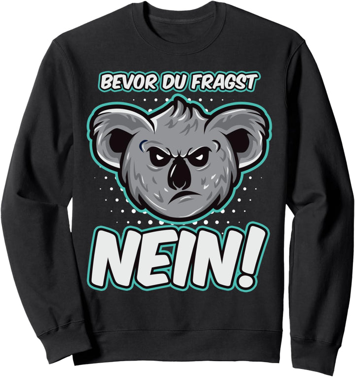 Bevor du fragst Nein Koala lustig mit süssem Koalabär Sweatshirt