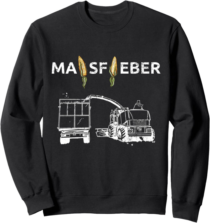 Maisfieber Maisernte Maishäckseln Maishäcksler Sweatshirt