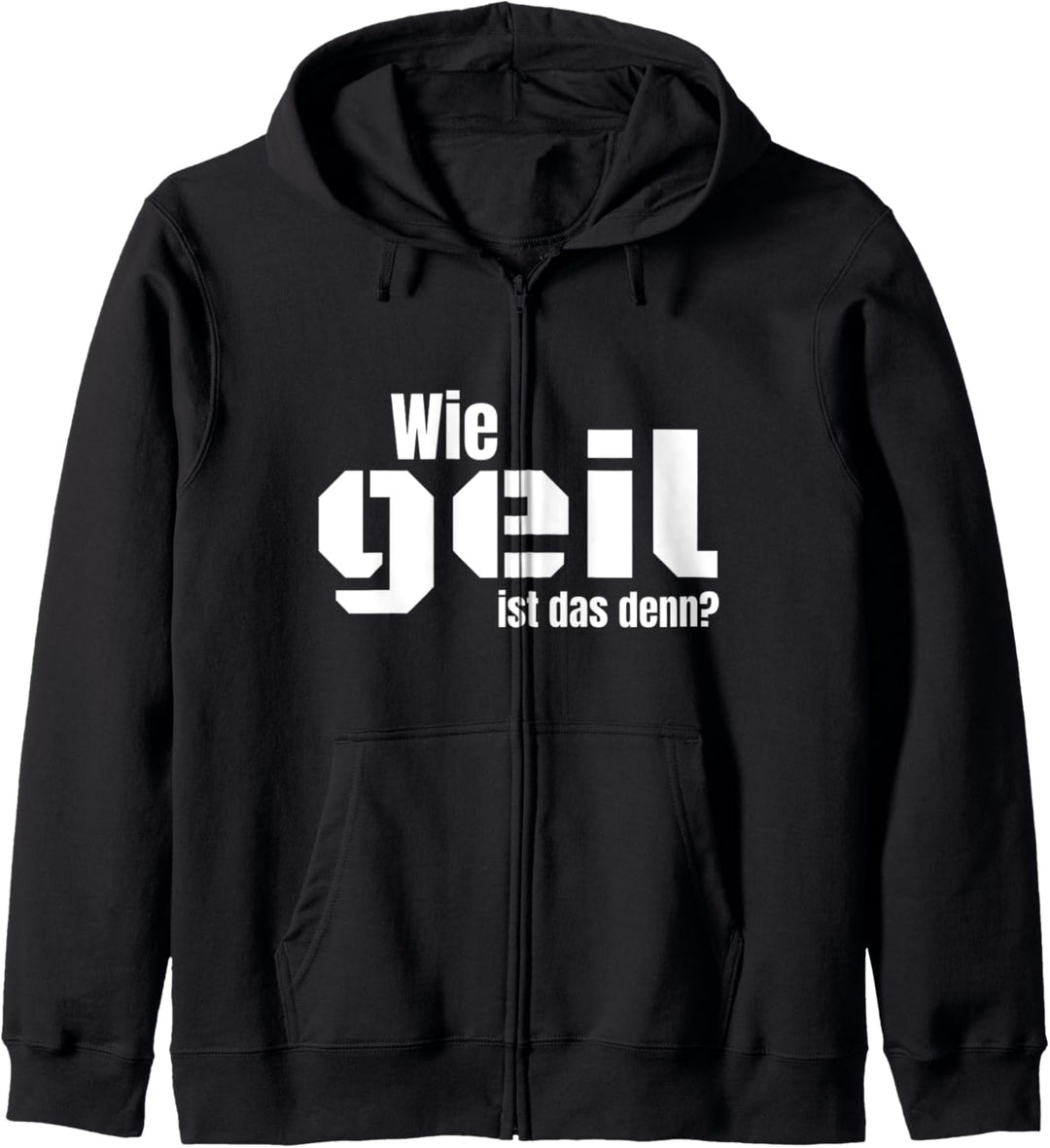 WIE GEIL IST DAS DENN? Witziges Spruch Kapuzenjacke