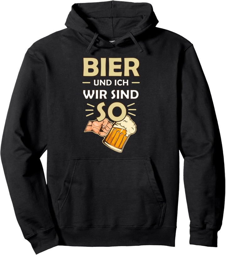 Bier Und Ich Wir Sind So Pullover Hoodie