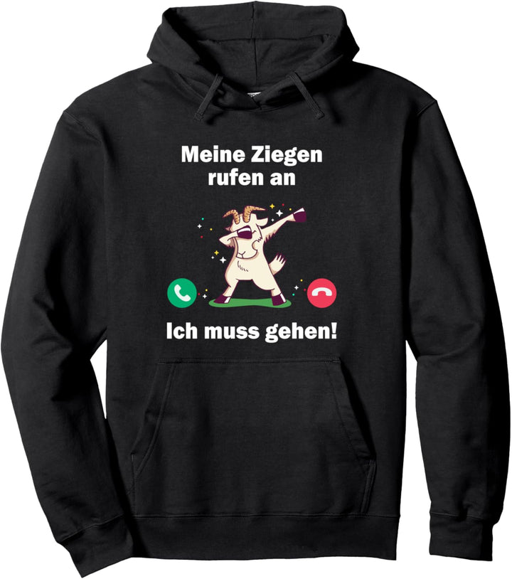 Meine Ziegen rufen an - ich muss gehen Pullover Hoodie
