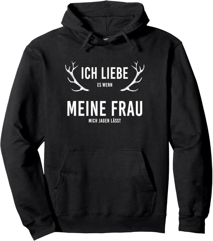 Ich Liebe Es Wenn Meine Frau Mich Jagen Lässt für Jäger Pullover Hoodie