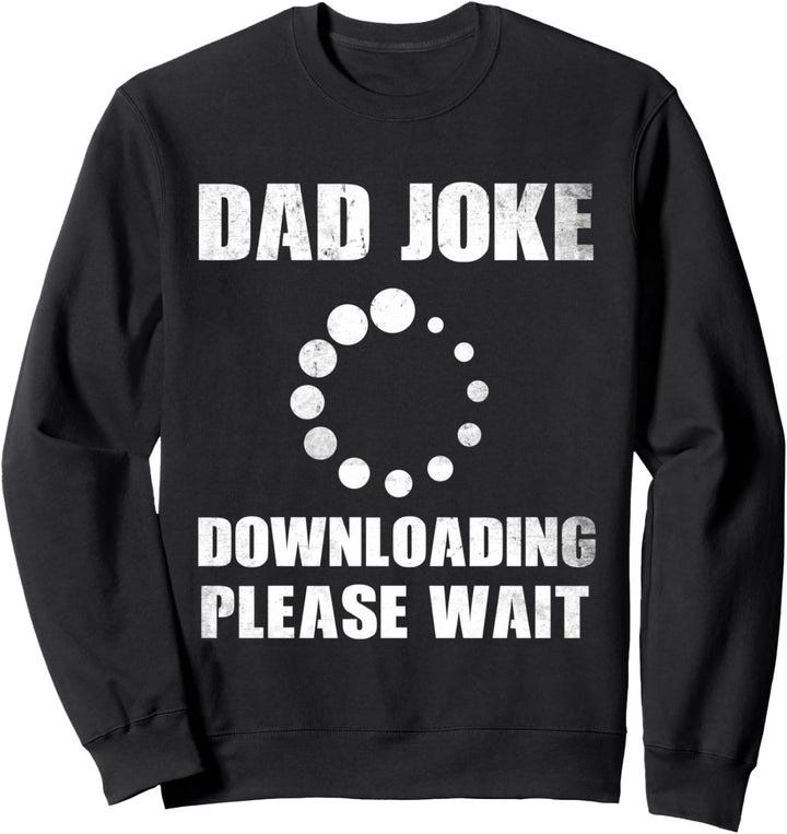 Dad Joke Download Bitte warten Dad Puns Lustiger Vatertag Sweatshirt
