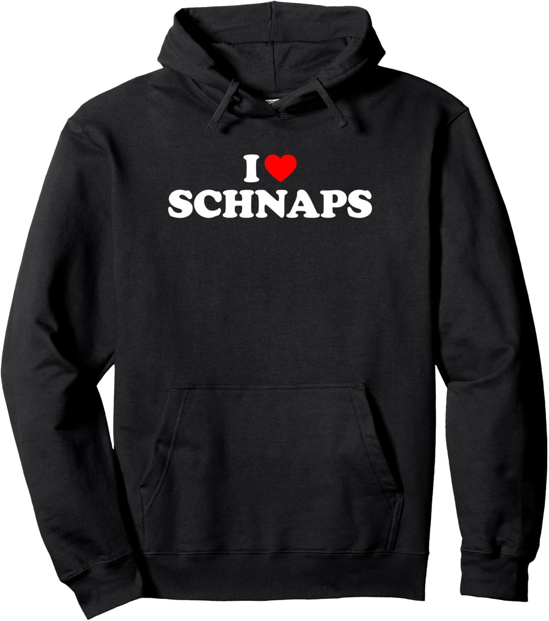 I Love Schnaps Pullover Hoodie