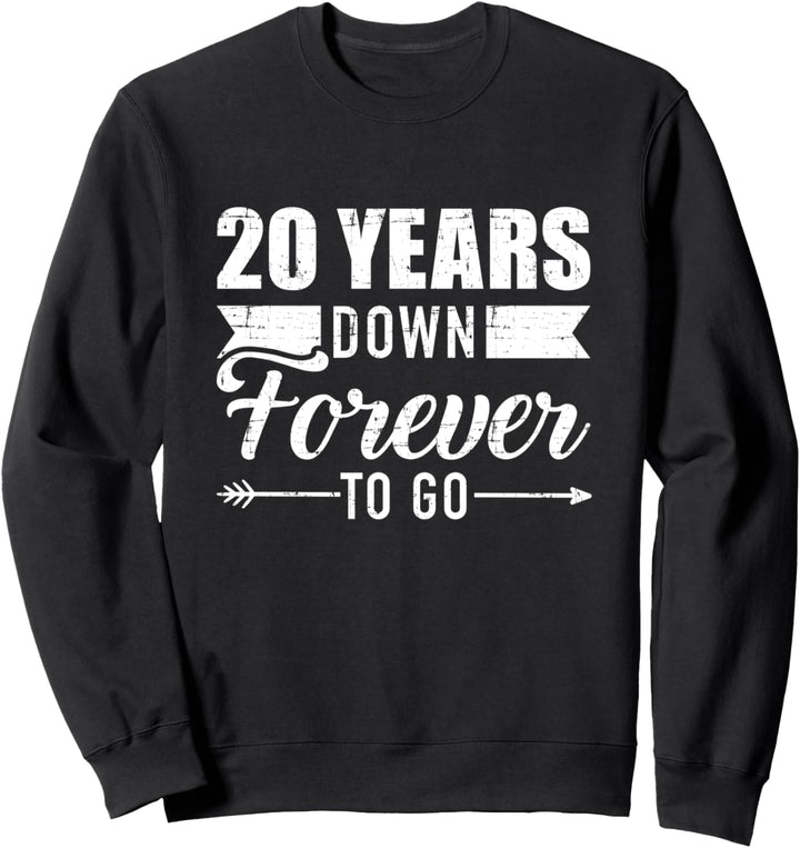 20 years down forever to go for 20. Hochzeitstag Sweatshirt