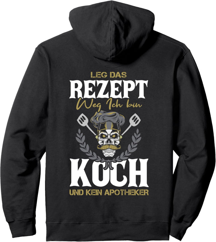 Backprint Leg das Rezept weg ich bin Koch und kein Apotheker Pullover Hoodie
