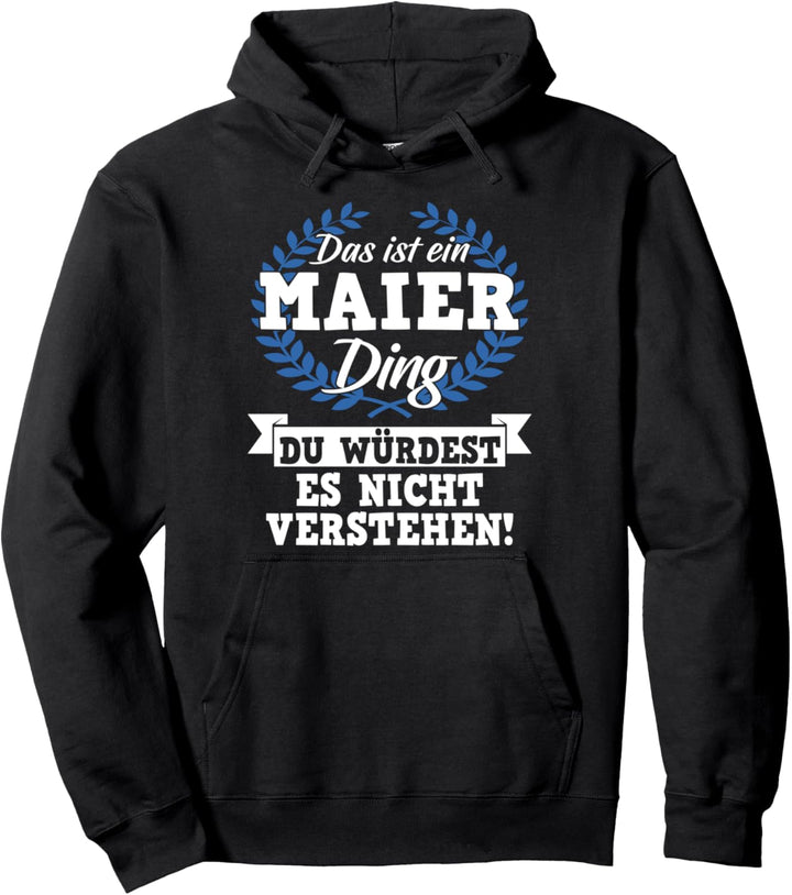 Das Ist Ein Maier Ding Du Würdest Es Nicht Verstehen Pullover Hoodie