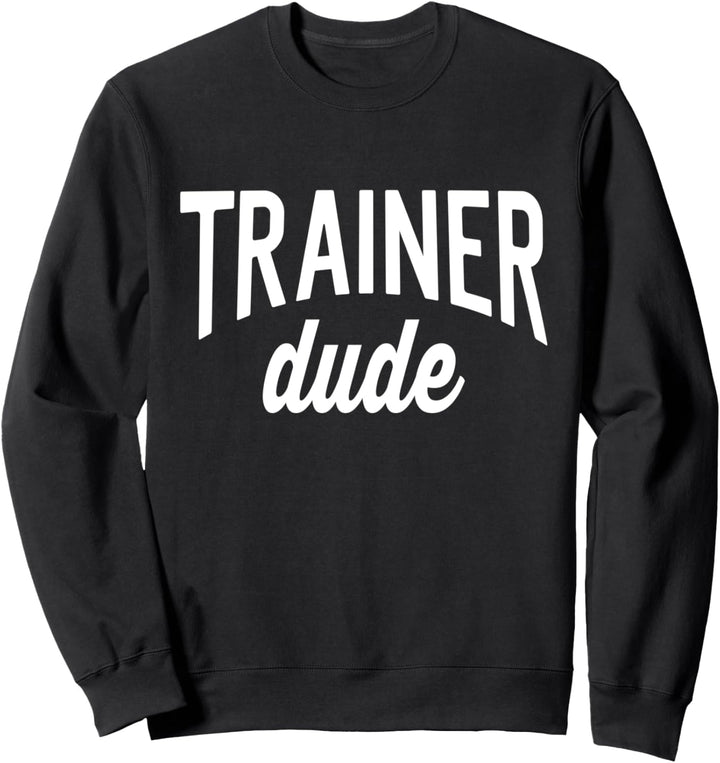 Personal Trainer Tee For Men Trainer Dude Sweatshirt