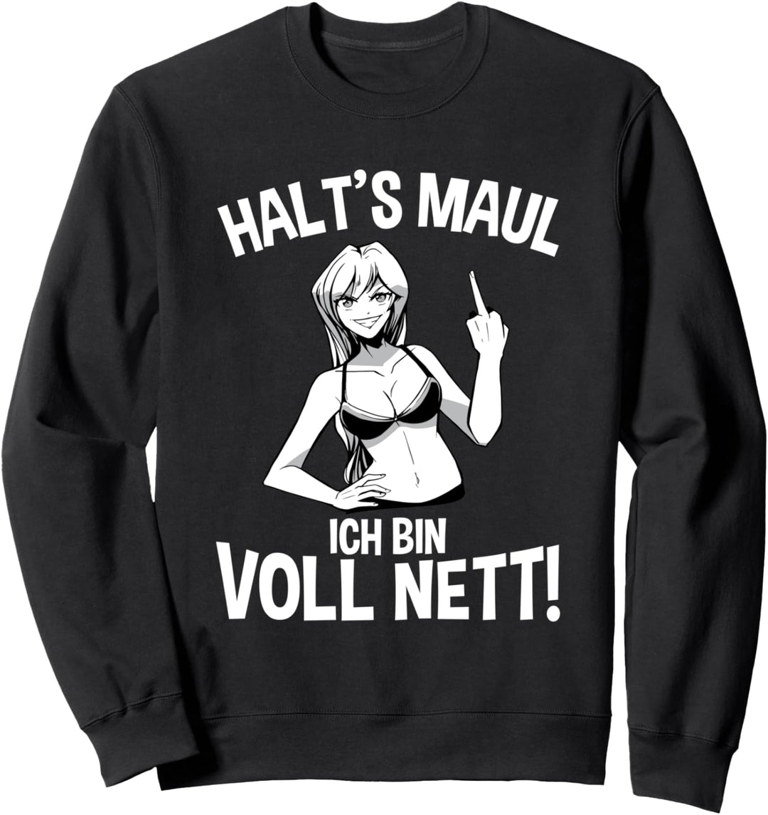 Halts Maul Ich Bin Voll Nett Ironischer Anime Spruch Sweatshirt