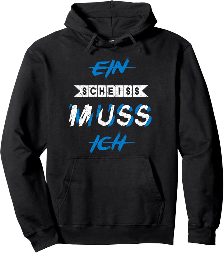 Ein Scheiss Muss Ich Keinen Bock Pullover Hoodie