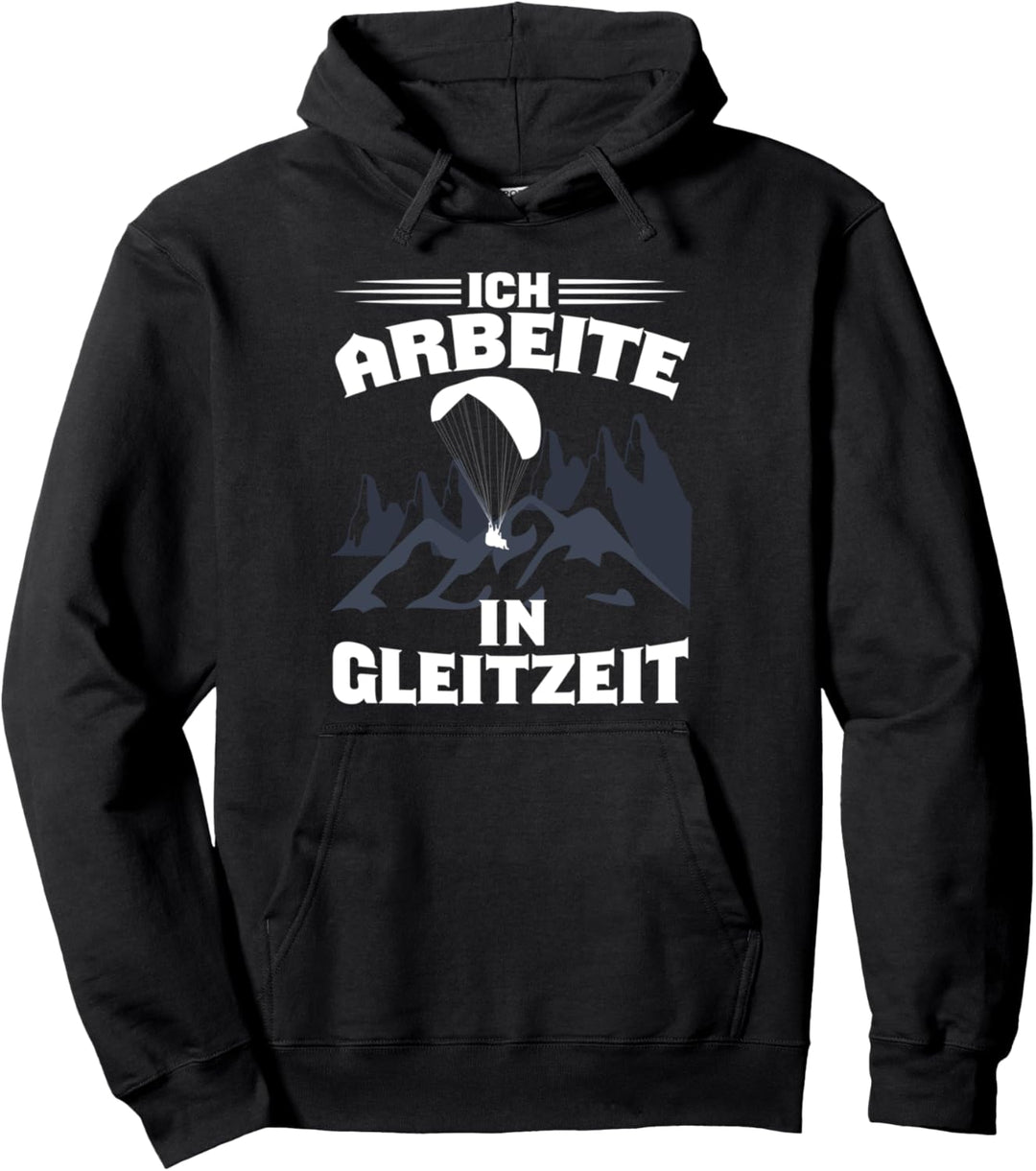 Paraglider Paragliding Gleitschirm Arbeite in Gleitzeit Pullover Hoodie