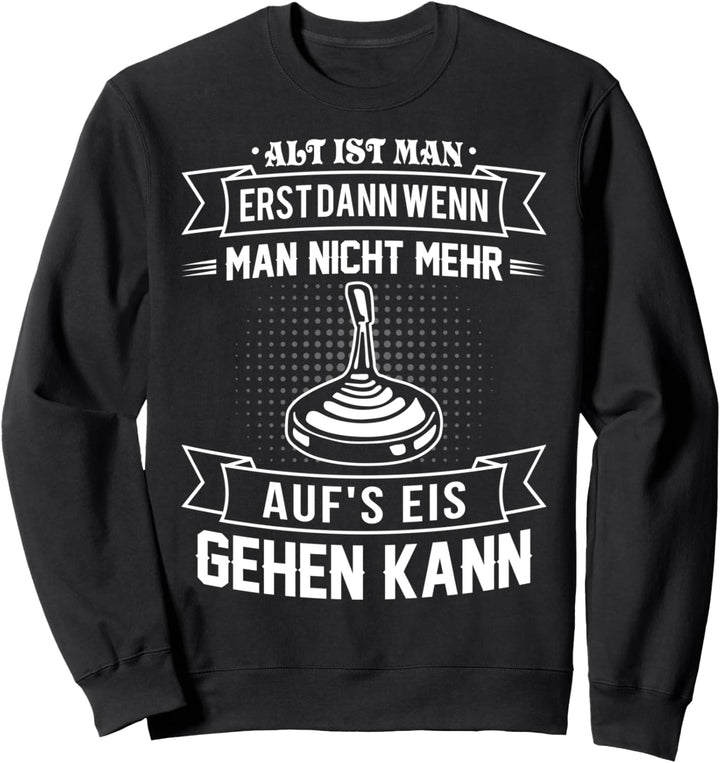 Alter Mann Eisstab Schiessen Spruch Stockschütze Eisstab Sweatshirt