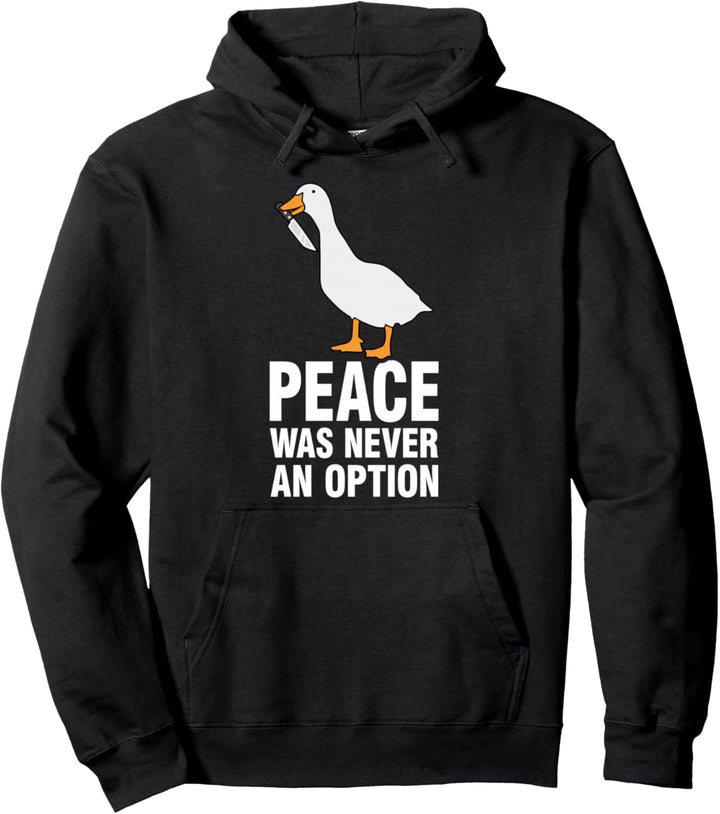 Peace Was Never An Option - Gänse Meme Pullover Hoodie