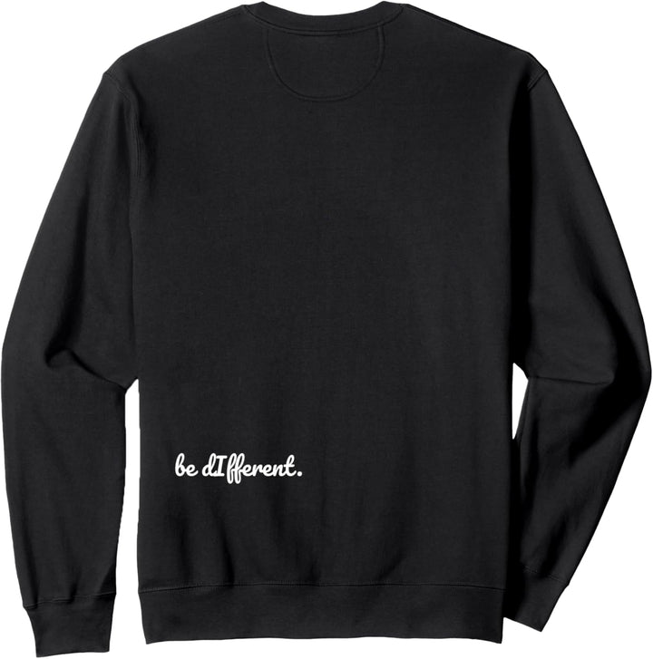 be different Sweatshirt