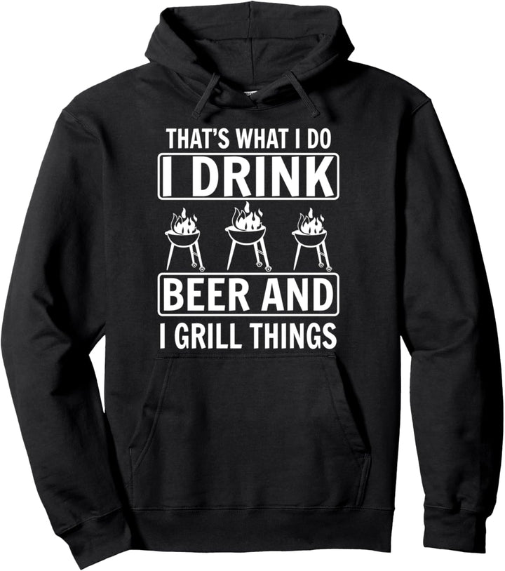 Bratwurst Thats what I do I drink beer and I grill things Pullover Hoodie