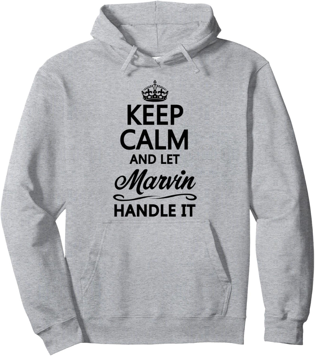 KEEP CALM and let MARVIN Handle It | Funny Name Gift - Pullover Hoodie