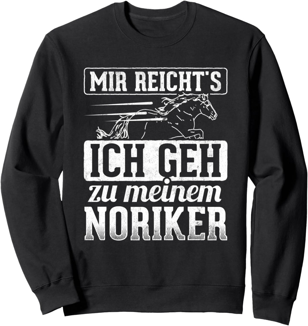 Ich Geh Zu Meinem Noriker Pferde Reiten Reiterin Noriker Sweatshirt