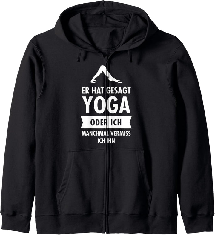 Er Hat Gesagt Yoga Oder Ich - Manchmal Vermiss Ich Ihn Kapuzenjacke