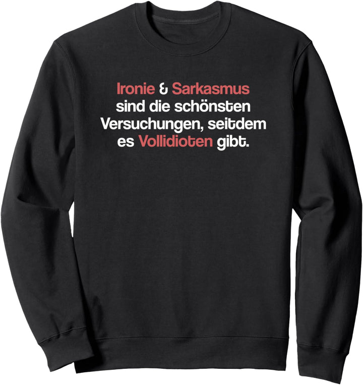 Ironie und Sarkasmus Sweatshirt
