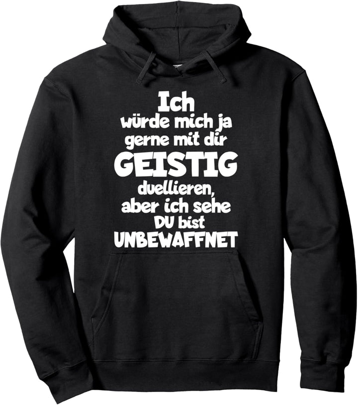 Ich Würde Mich Ja Gerne Geistig Mit Dir Duellieren Aber Pullover Hoodie