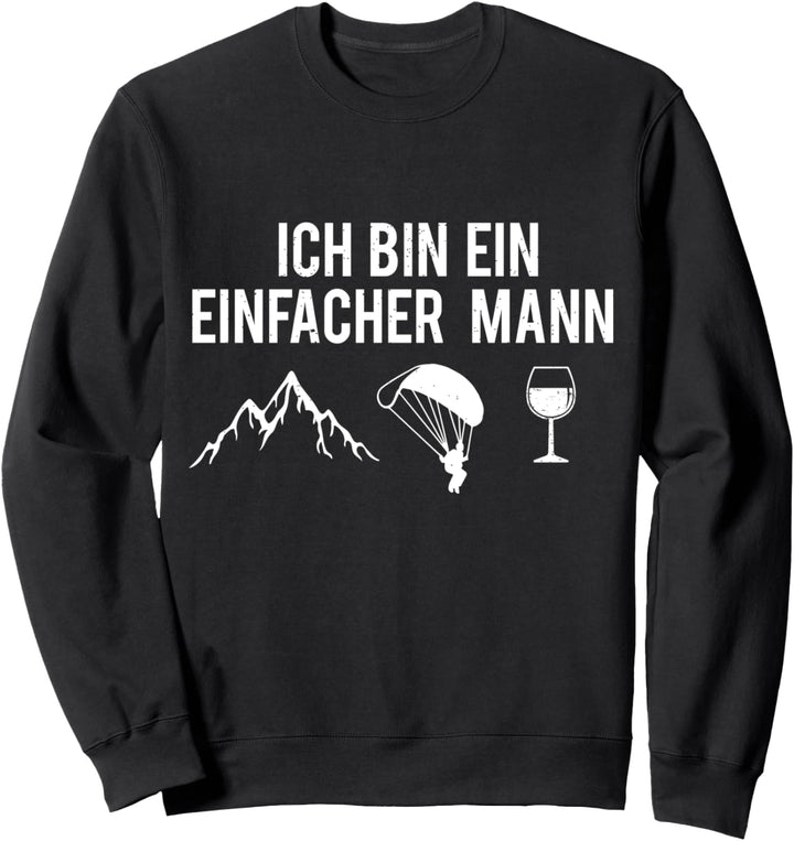 Ich Bin Ein Einfacher Mann Berge Paragleiter Wein Parachute Sweatshirt