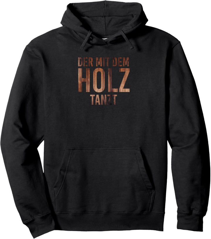 Der Mit dem Holz tanzt Tischler Outfit Herren Arbeit Pullover Hoodie