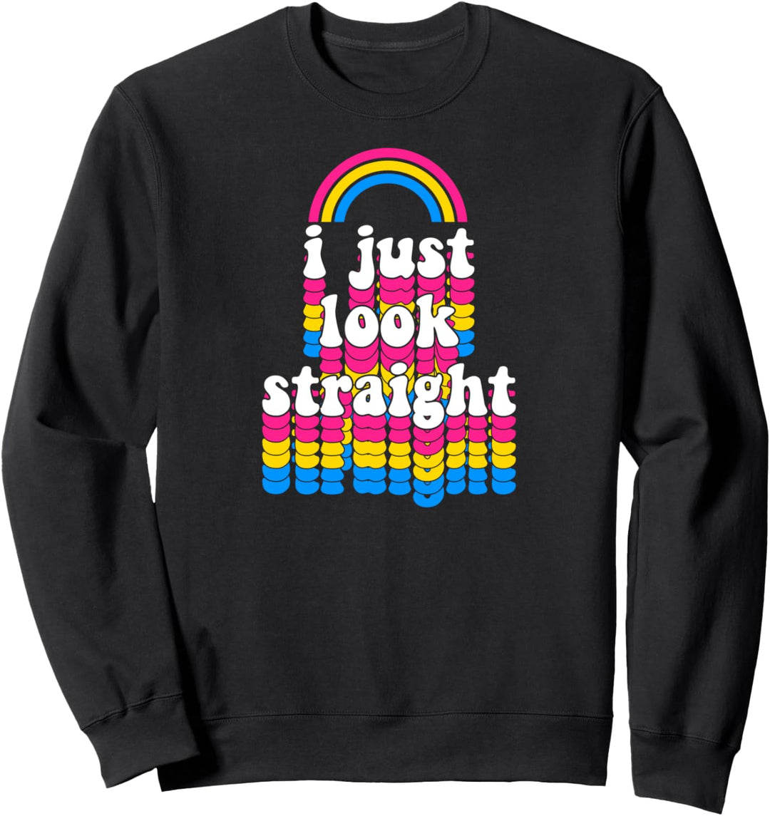 I Just Look Straight Funny Cute Pansexual Pride Flag Rainbow Sweatshirt