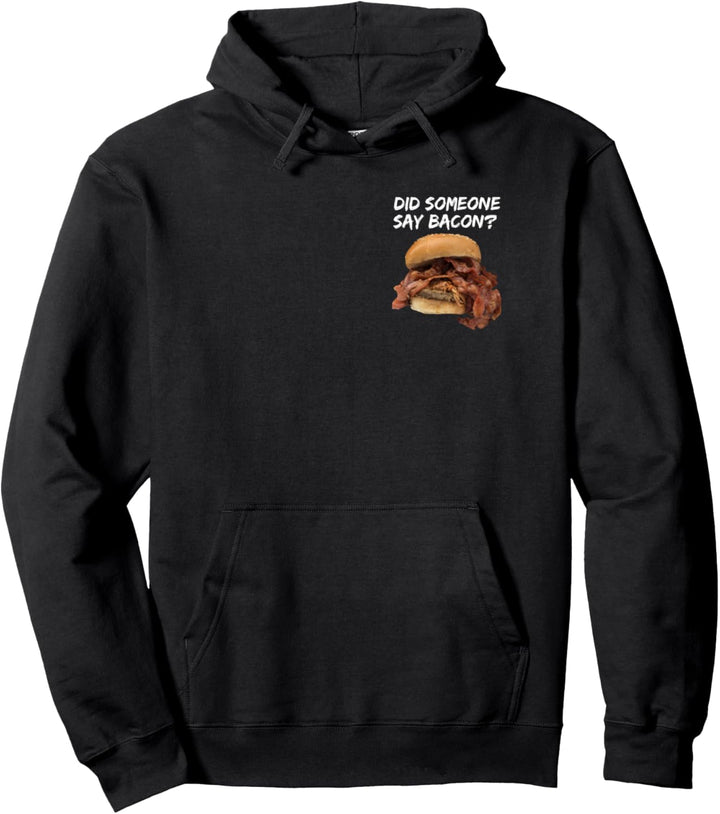 Did someone say bacon? - The extra bacon pulled pork burger Pullover Hoodie