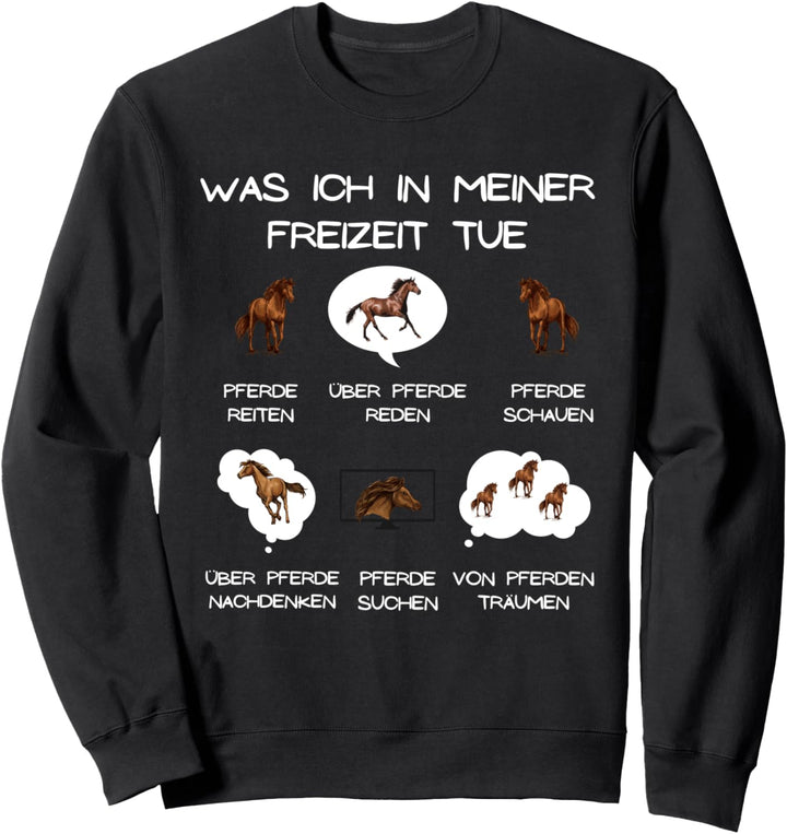 Was ich in meiner Freizeit tue, Pferde Reiter &amp; Reiterin Sweatshirt