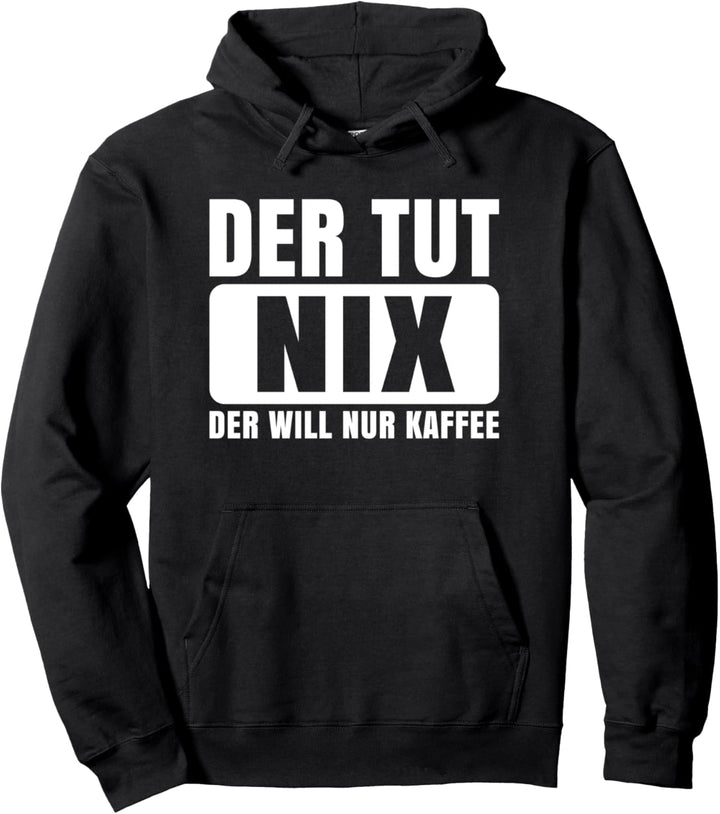 Der tut nix der will nur Kaffee Pullover Hoodie