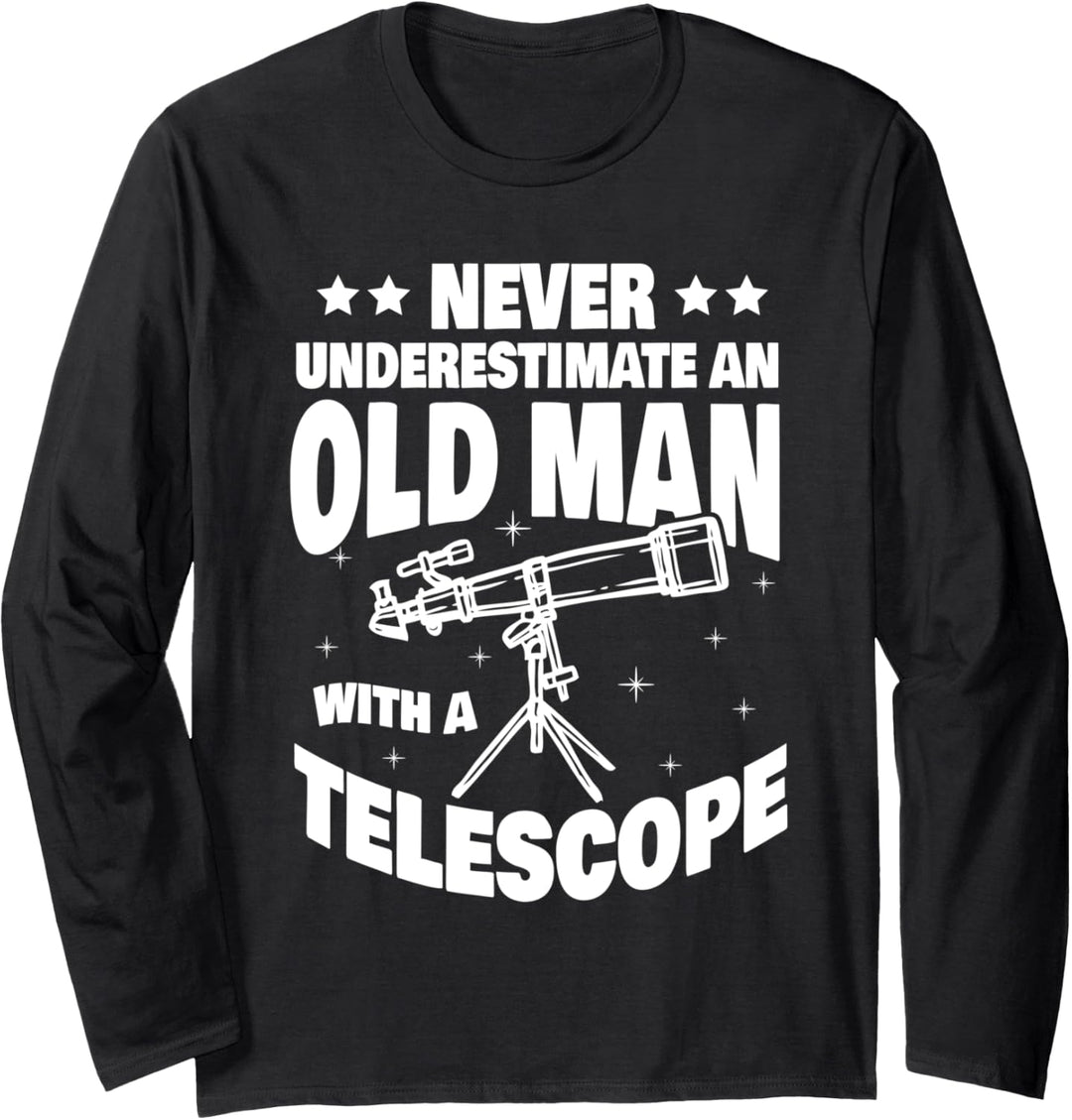 Never Underestimate an Old Man with a Telescope Dad Langarmshirt