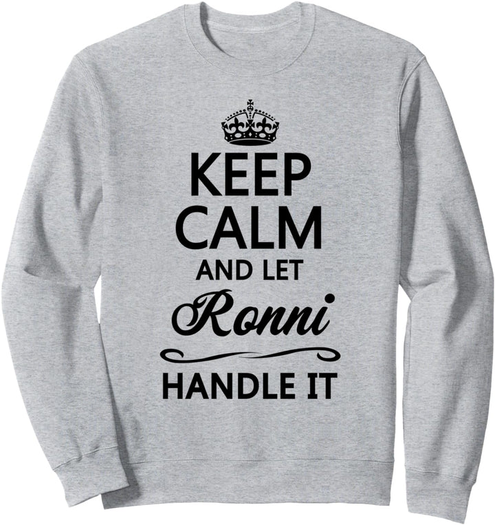 KEEP CALM and let RONNI Handle It | Funny Name Gift - Sweatshirt