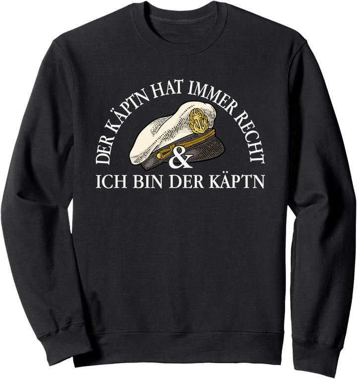 Der Kapitän hat immer Recht und ich bin der Käptn Sweatshirt