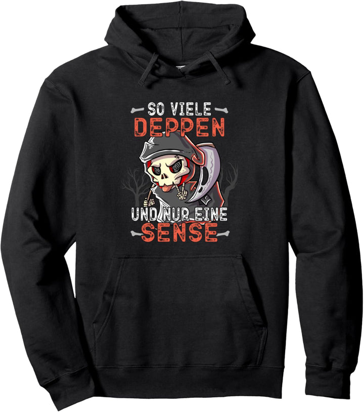So viele Deppen und nur eine Sense Pullover Hoodie