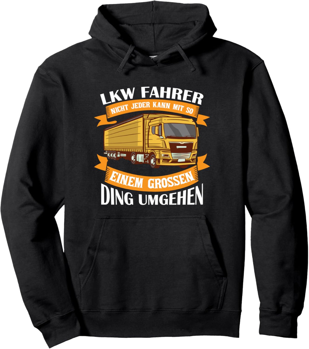 Nicht Jeder Kann Mit So Einem Grossen Ding Umgehen LKW Pullover Hoodie