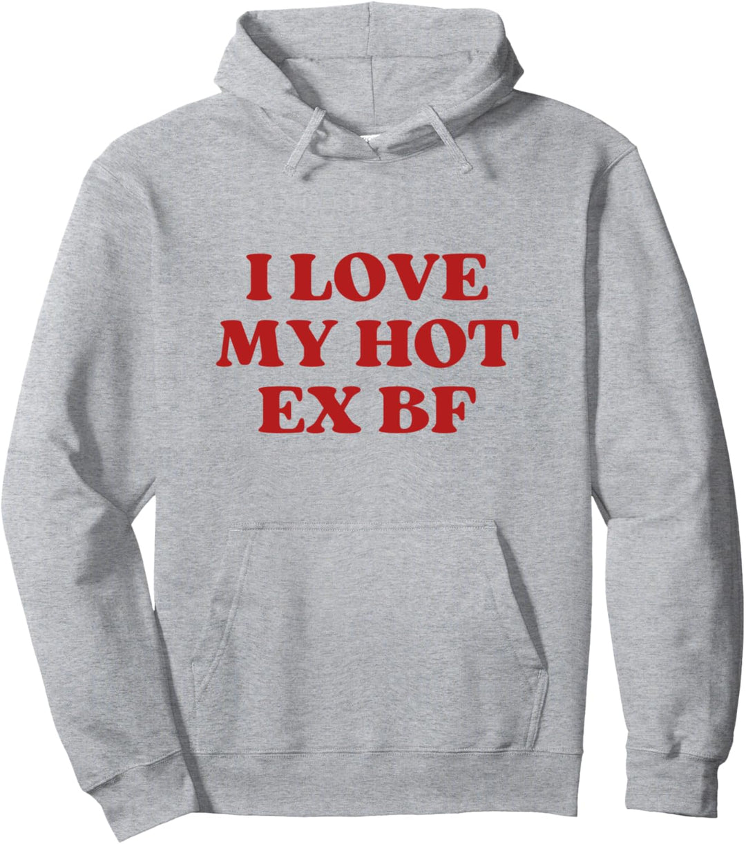 I Love My Hot Ex Boyfriend Y2k Aesthetic Trendy Pullover Hoodie