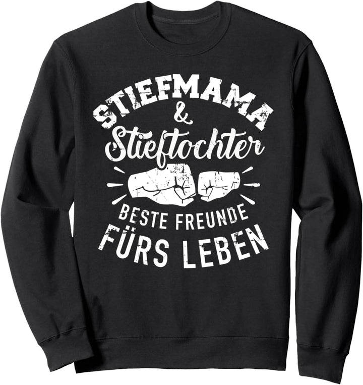 Stiefmama und Stieftochter beste Freunde fürs Leben Sweatshirt