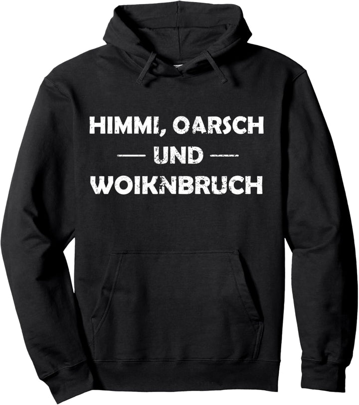 Himmi Oarsch Und Woiknbruch Bayern, Franken, Oberpfälzer Pullover Hoodie