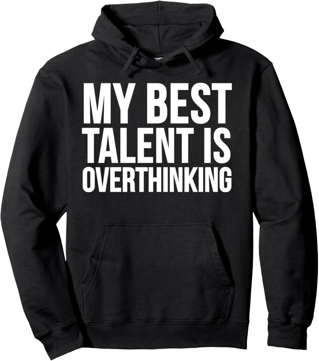 My Best Talent Is Overthinking - Funny Pullover Hoodie