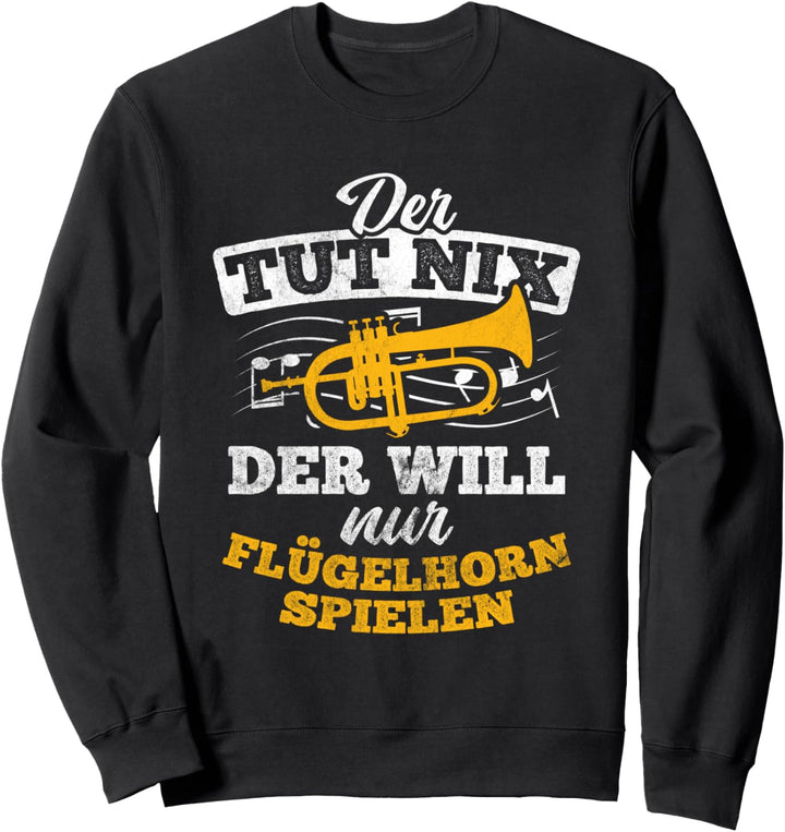 Der Tut Nix Will Flügelhorn Spielen Horn Flügelhorn Sweatshirt