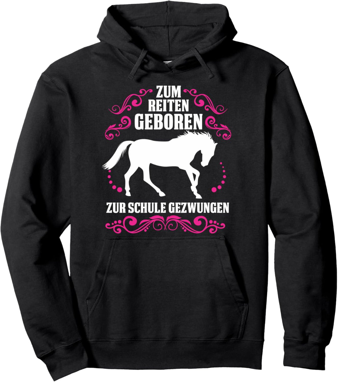 Zum Reiten Geboren zur Schule Gezwungen | Pferde Pullover Hoodie