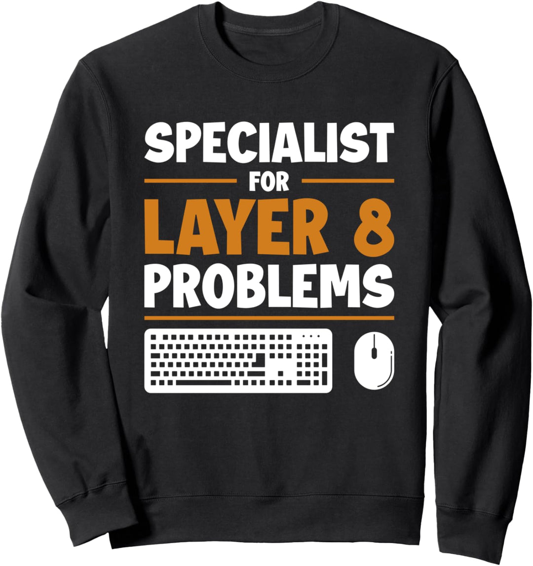Specialist For Layer 8 Problems Admin Administrator Sweatshirt