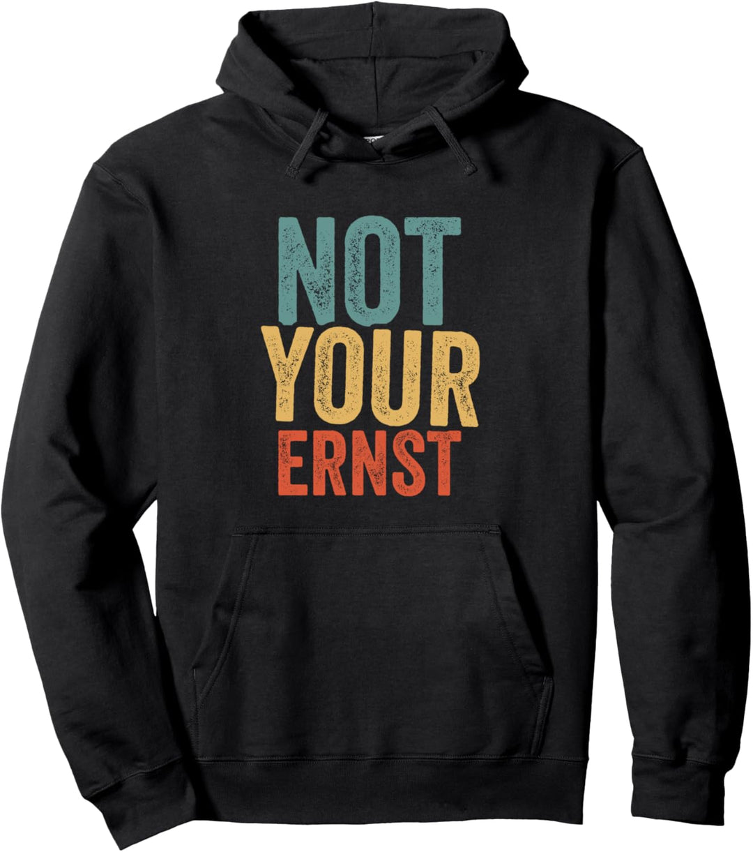 Not Your Ernst Lustiger Spruch Humor Sprüche Fun Pullover Hoodie