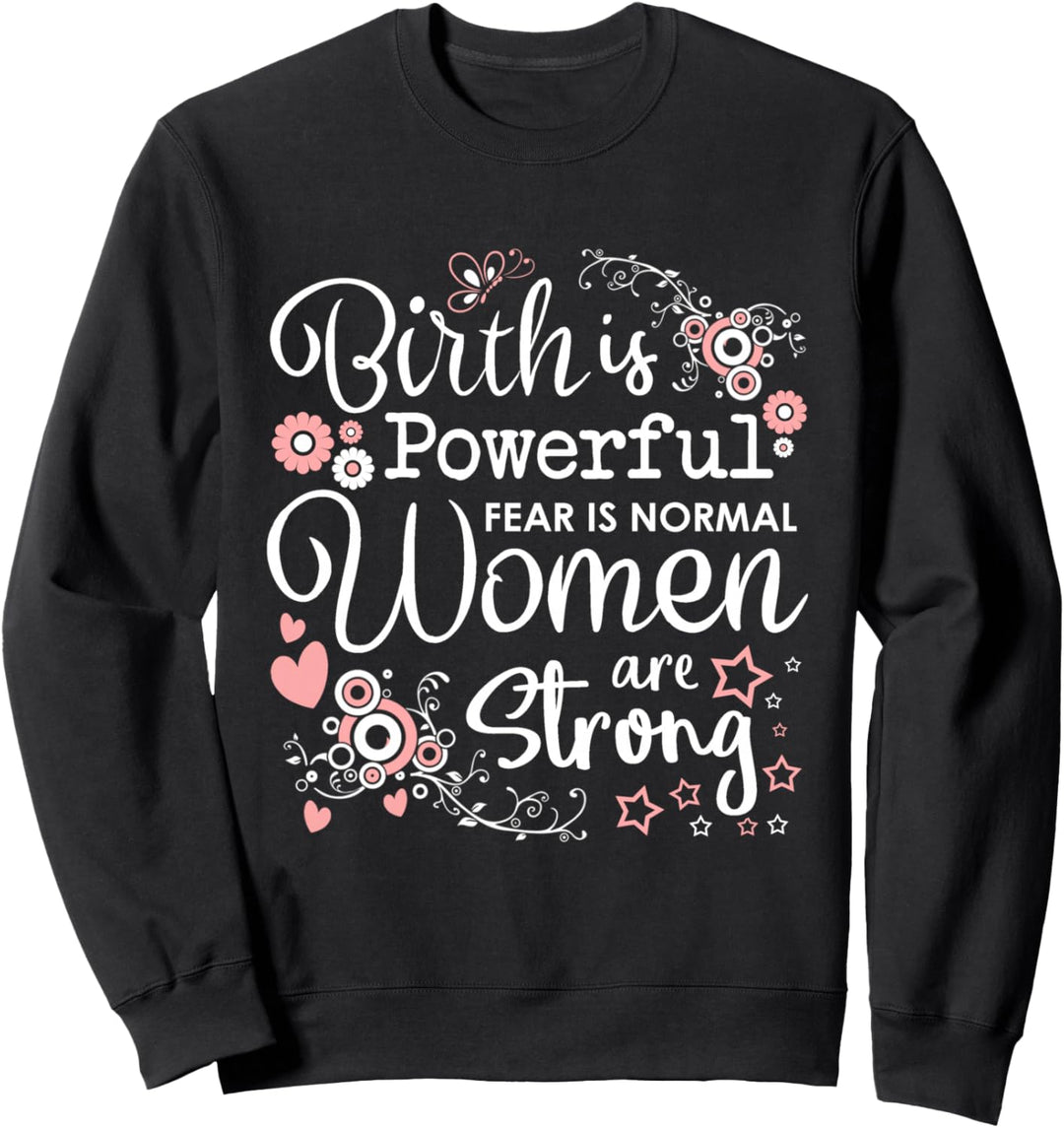 Geburt ist mächtig Frauen sind starke Hebamme Doula Sweatshirt