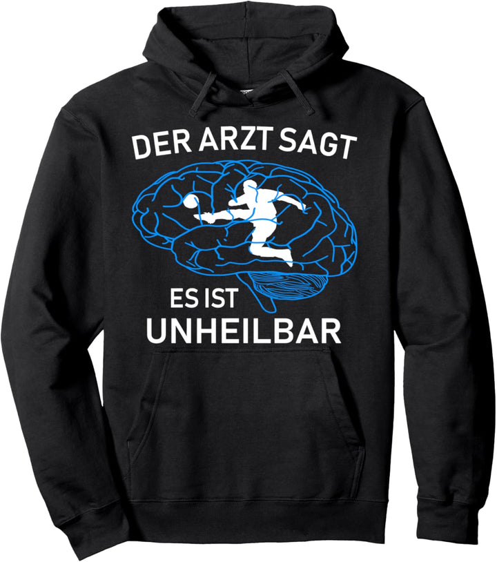 Der Arzt sagt es ist unheilbar Fussball Fussballer Pullover Hoodie