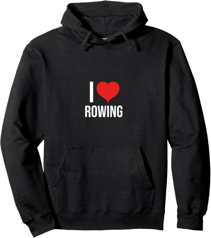 I Love Rowing Hoodie Pullover Hoodie