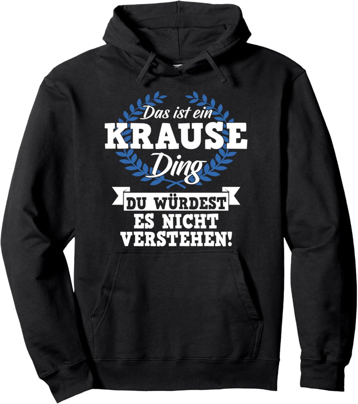 Das Ist Ein Krause Ding Du Würdest Es Nicht Verstehen Pullover Hoodie